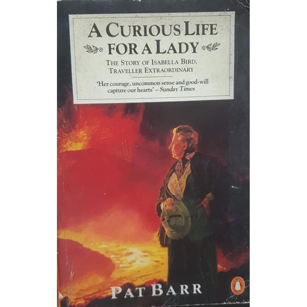 A Curious Life for a Lady: life of Isabella Bird, traveller extraordinary autor Pat Barr