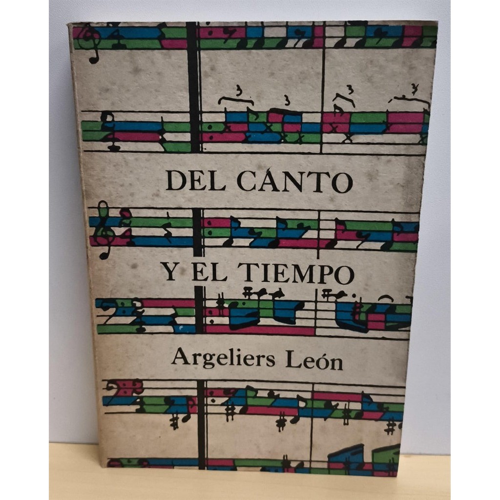 Del Canto Y El Tiempo autor Argeliers Leon