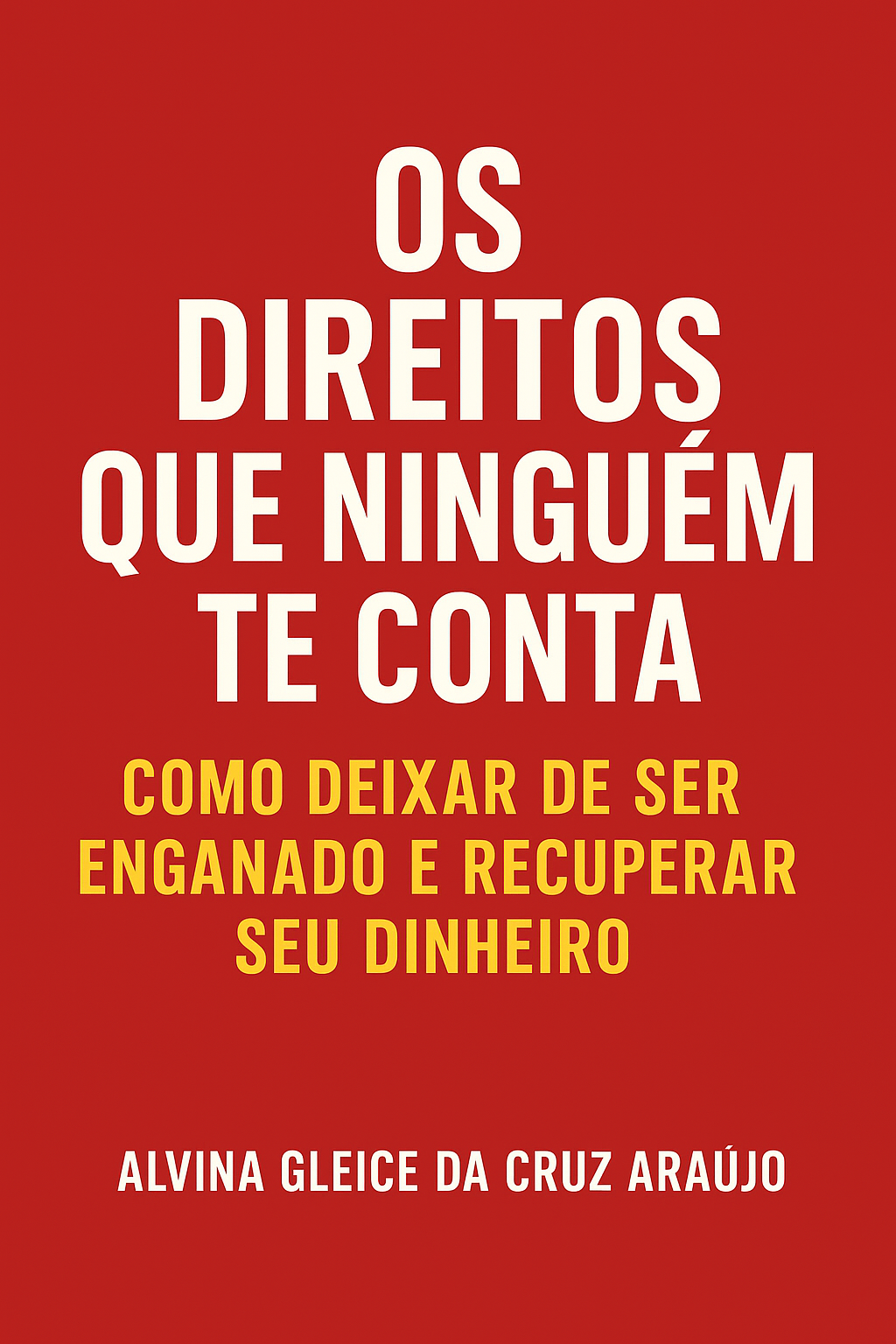 “Os Direitos que Ninguém Te Conta: Como Deixar de Ser Enganado e Recuperar Seu Dinheiro”