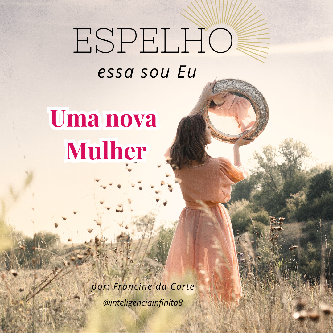 Espelho essa sou Eu uma Nova Mulher