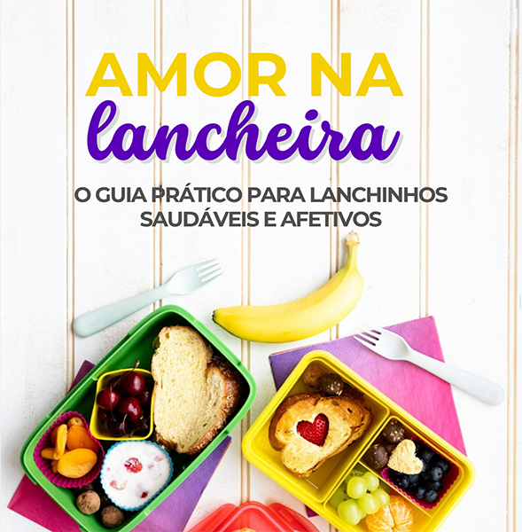 Amor na Lancheira - O guia prático para lanchinhos saudáveis e afetivos