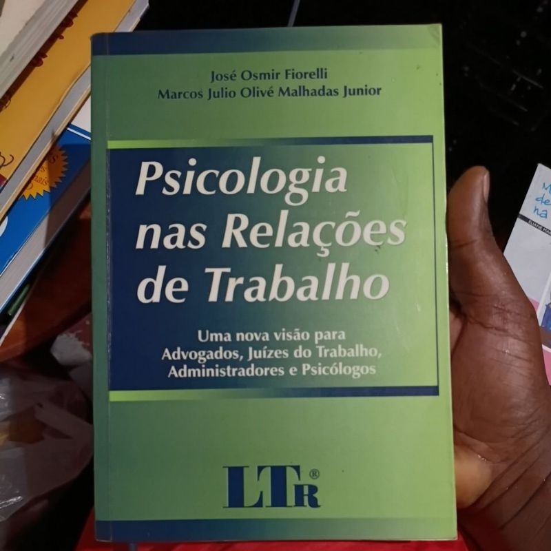 Livro - Psicologia nas Relações de Trabalho - José Osmir Fiorelli Marcos Julio Olivé Malhadas Junior