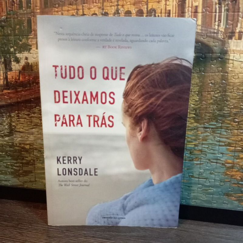 Tudo O Que Deixamos Para Trás ( 2 volume da Triologia Everything) , de Kerry Lonsdale.