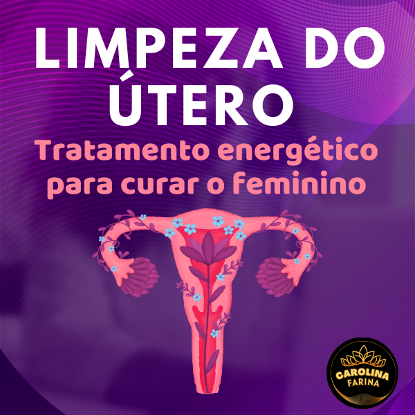 Cura do feminino e limpeza do útero - Tratamento energético