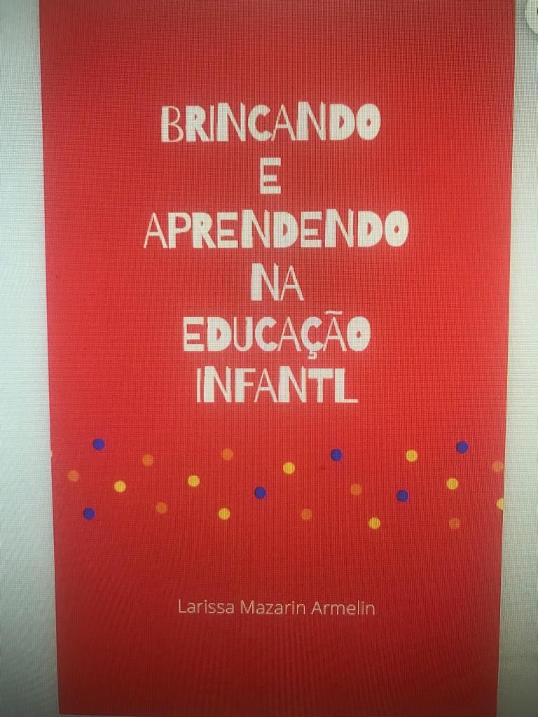 BRINCANDO E APRENDENDO NA EDUCAÇÃO INFANTIL