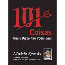 101 Coisas que o Diabo não Pode Fazer - Maisie Sparks