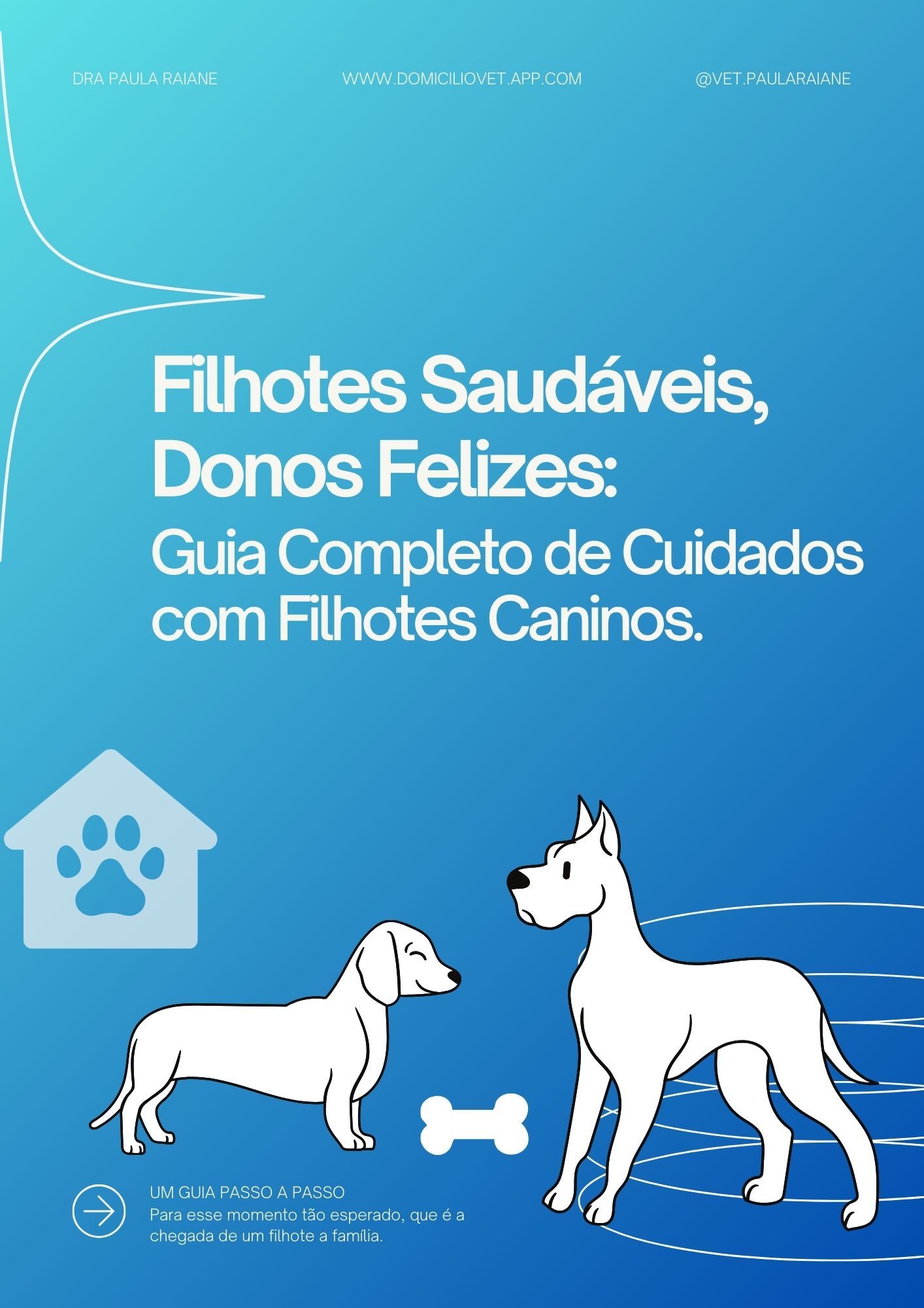 Filhotes Saudáveis, Donos Felizes: Guia Completo de Cuidados com Filhotes Caninos.
