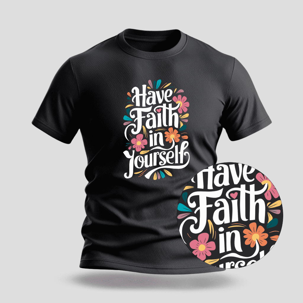 Camiseta Premium Estampa Have Faith in Yourself - 100% Algodão - 016