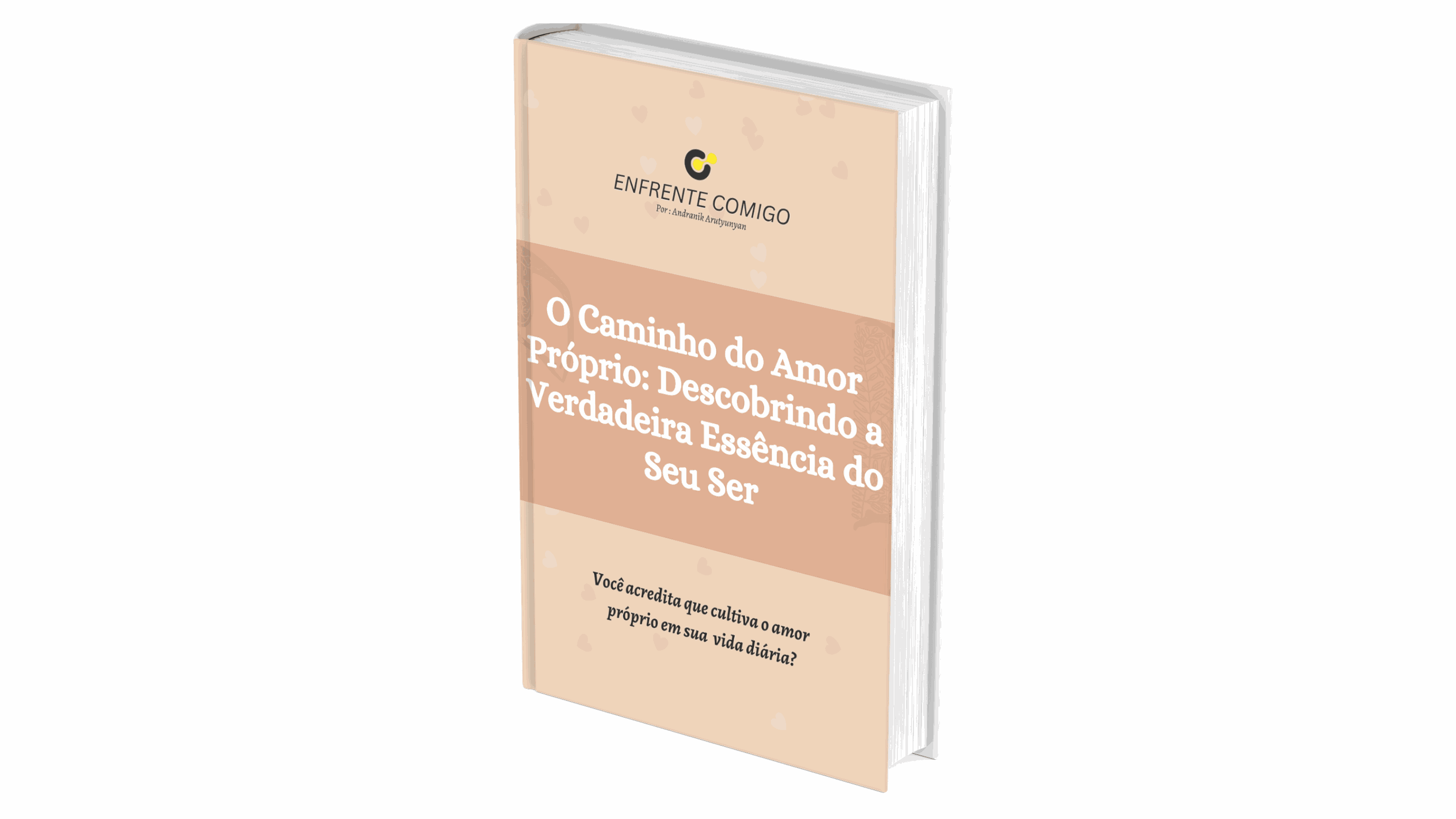 O Caminho do Amor Próprio: Descobrindo a Verdadeira Essência do Seu Ser + Amor Próprio (História Original)