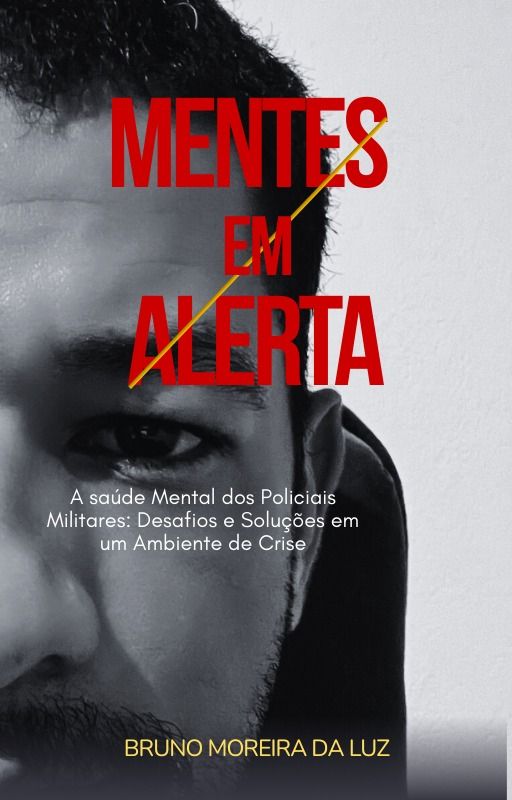 Mentes em Alerta – A Saúde Mental dos Policiais Militares: Desafios e Soluções em um Ambiente de Crise