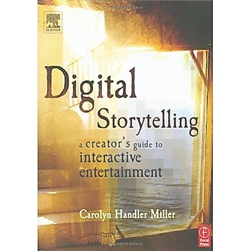 Digital Storytelling: A Creators Guide To Interactive Entertainment de Carolyn Handler Miller