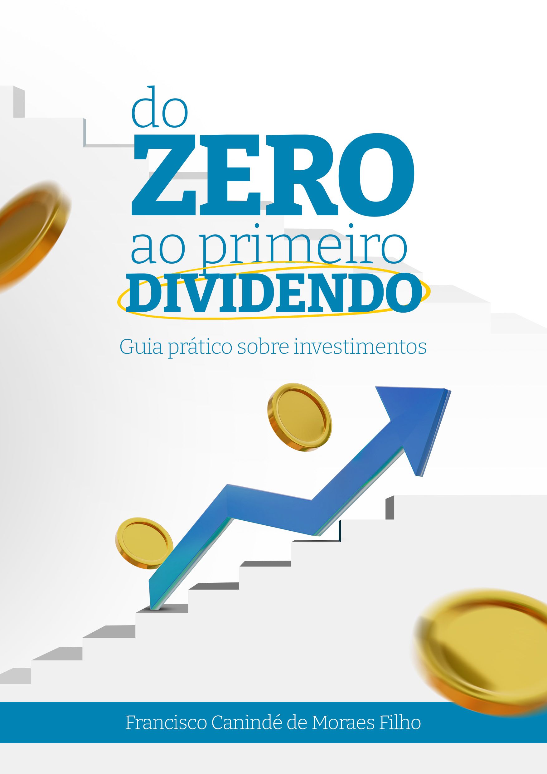 Do Zero ao Primeiro Dividendo - Guia Prático sobre Investimentos