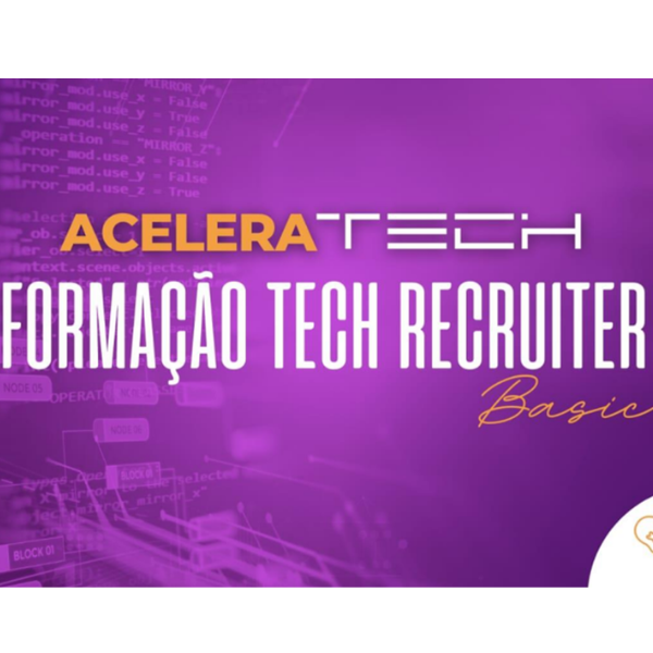 Acelera Tech- Formação Tech Recruiter (Basic)