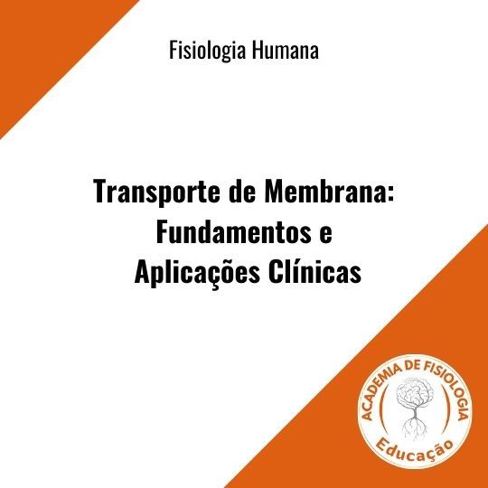 Transporte de Membrana: Fundamentos e Aplicações Clínicas