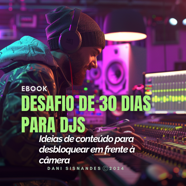 Desafio de 30 dias para DJs: ideias de conteúdo para desbloquear em frente à câmera, por Dani Sisnandes