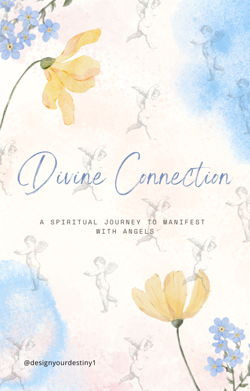 DIVINE CONNECTION: A Spiritual Journey to Manifest with Angels + Bonus#1. Angelic Manifestation Jornal + Bonus#2. Sacred Codes of Manifestation + Bonus #3. Angelic Affirmations: Daily Power & Protection
