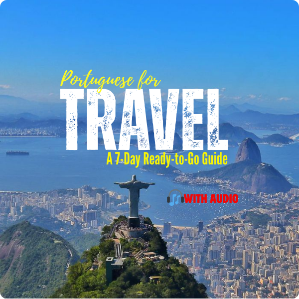 Portuguese for Travel: A 7-Day Ready-to-Go Guide