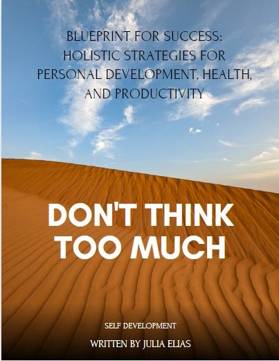 Blueprint for Success: Holistic Strategies for Personal Development, Health, and Productivity