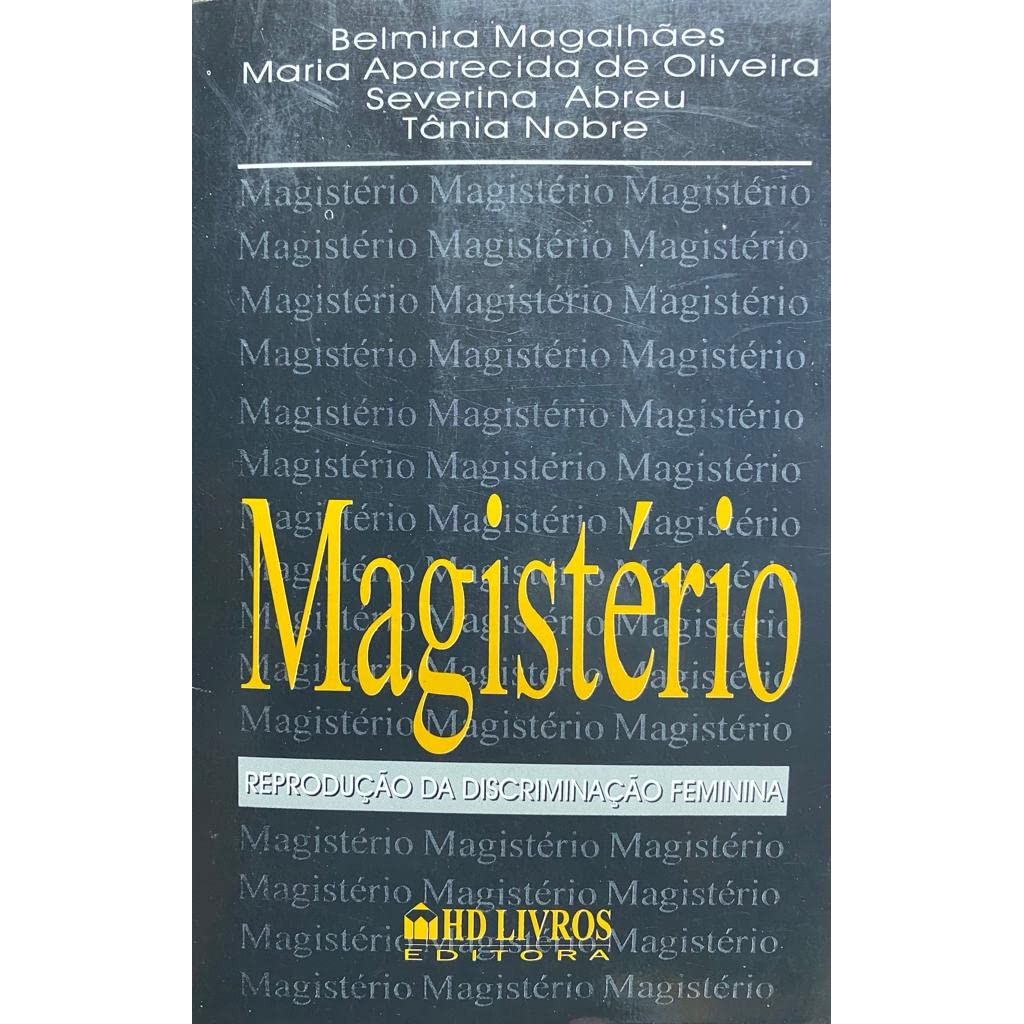 Livro: Magistério - Reprodução da Discriminação Feminina Autor: Belmira Magalhães (Outlet)