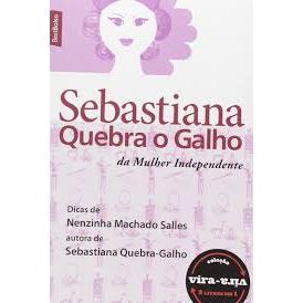 Sebastiana Quebra o Galho da Mulher Independente -  Nenzinha Machado Salles