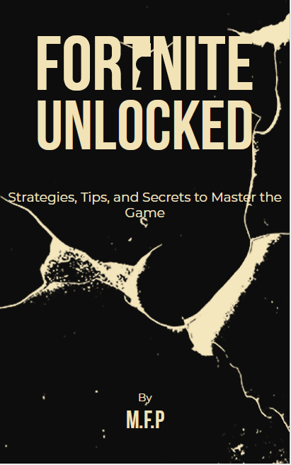 Fortnite Unlocked: Strategies, Tips, and Secrets to Master the Game