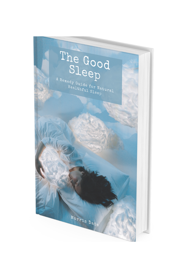 The Good Sleep - A Remedy Guide for Natural Healthful Sleep
