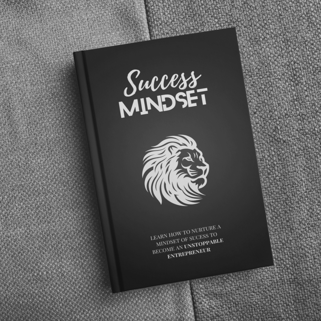Success Mindset - The Guide to Nurture a Mindset of Success