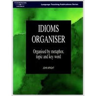 Idioms Organiser Organised By Metaphor, Topic and Key Word de Jon Wright 4543477
