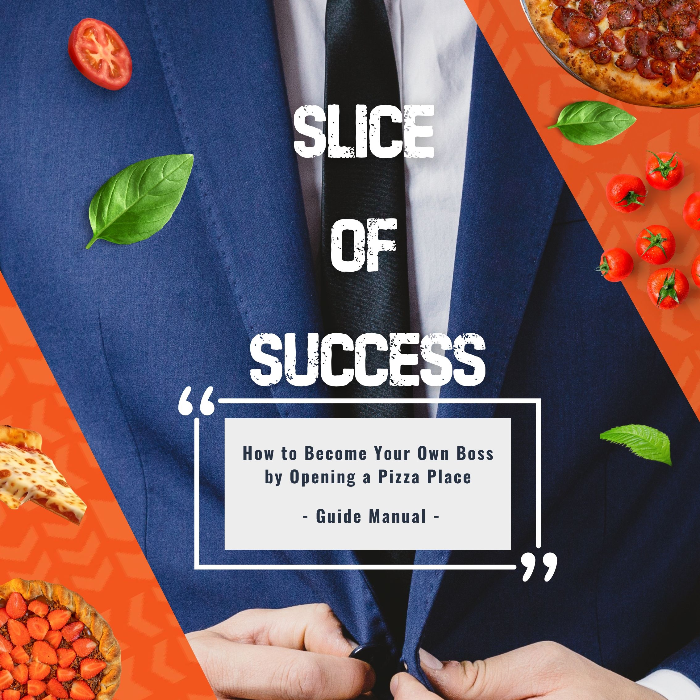 Slice of Success - How to Become Your Own Boss By Opening a Pizza Place