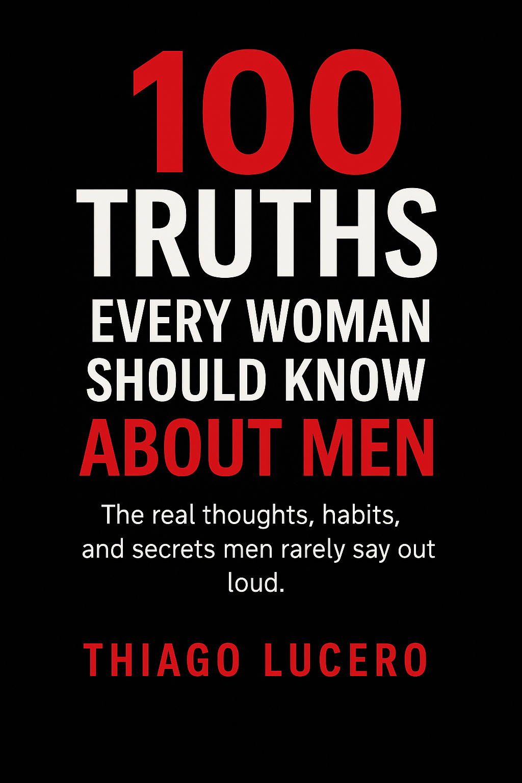 100 Truths Every Woman Should Know About Men