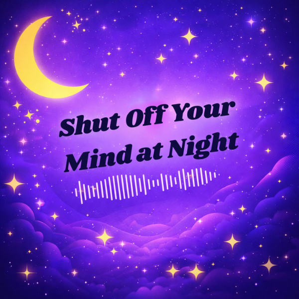Shut Off Your Mind at Night – Guided Audios for Nighttime Anxiety, Intrusive Thoughts, and Insomnia