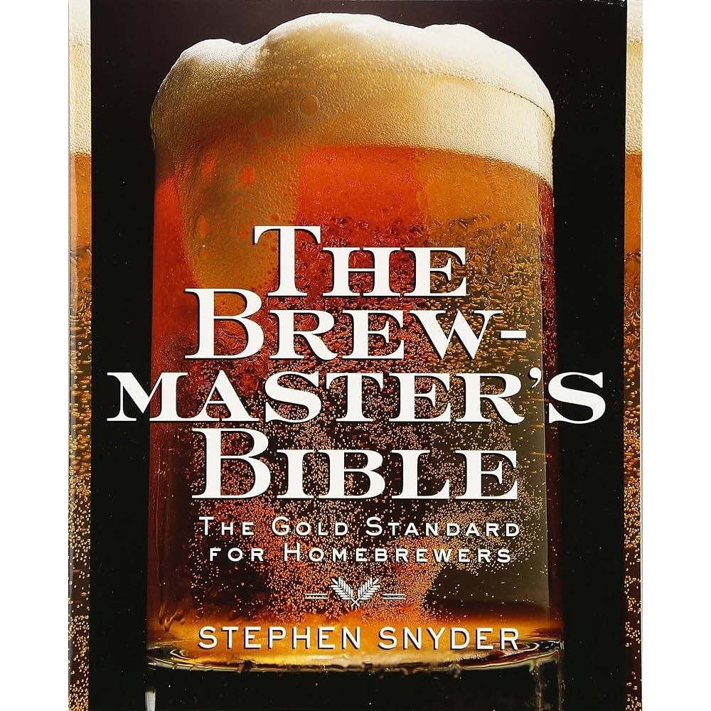 The Brewmaster''s Bible: The Gold Standard for Home Brewers autor Stephen Snyder