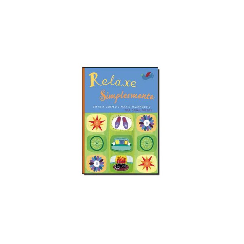 Relaxe Simplesmente: um Guia Completo para o Relaxamento- Sarah Brewer