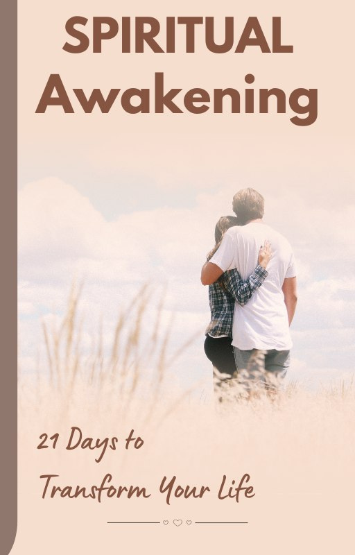Spiritual Awakening: 21 Days to Transform Your Life
