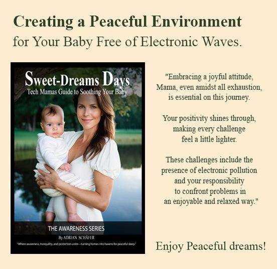 Sweet-Dreams Days. A Tech Mamas Guide to Calm Your Baby. Free of E-Waves