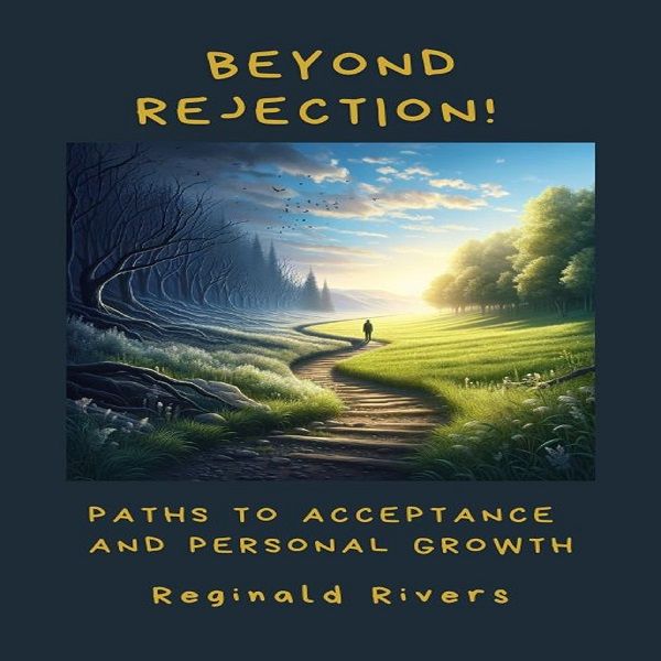 Beyond Rejection!: Paths to Acceptance and Personal Growth