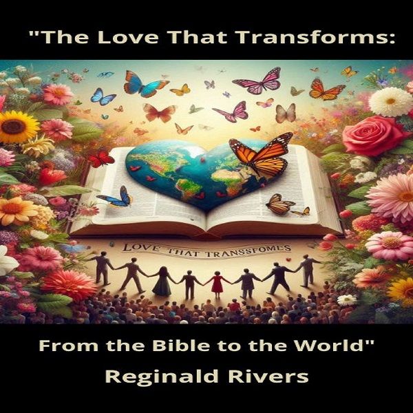 The Love That Transforms, From the Bible to the World