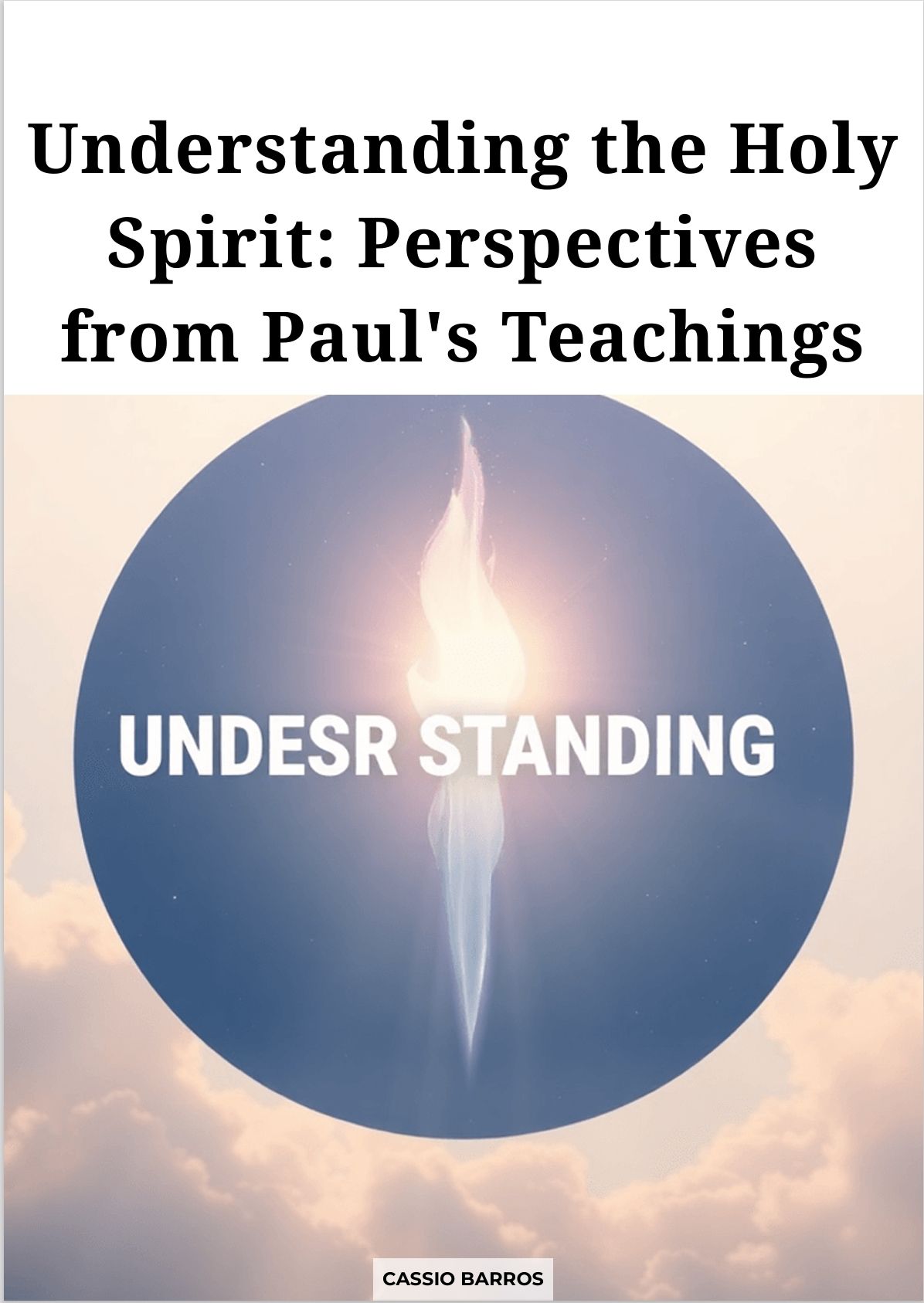 UNDERSTANDING THE HOLY SPIRIT: PERSPECTIVES FROM PAUL'S TEACHINGS