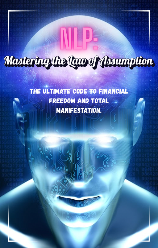 NLP: MASTERING THE LAW OF ASSUMPTION