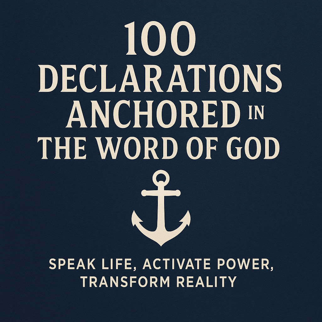 100 Declarations Anchored in the Word of God