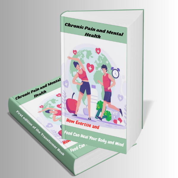Chronic Pain and Mental Health: How Exercise and Food Can Heal Your Body and Mind