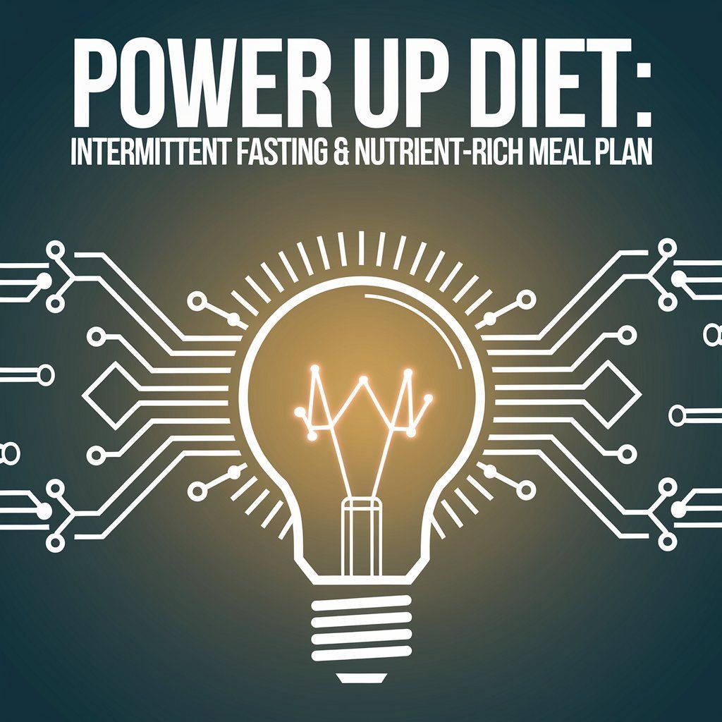 Power Up Diet: Intermittent Fasting & Nutrient-Rich Meal Plan
