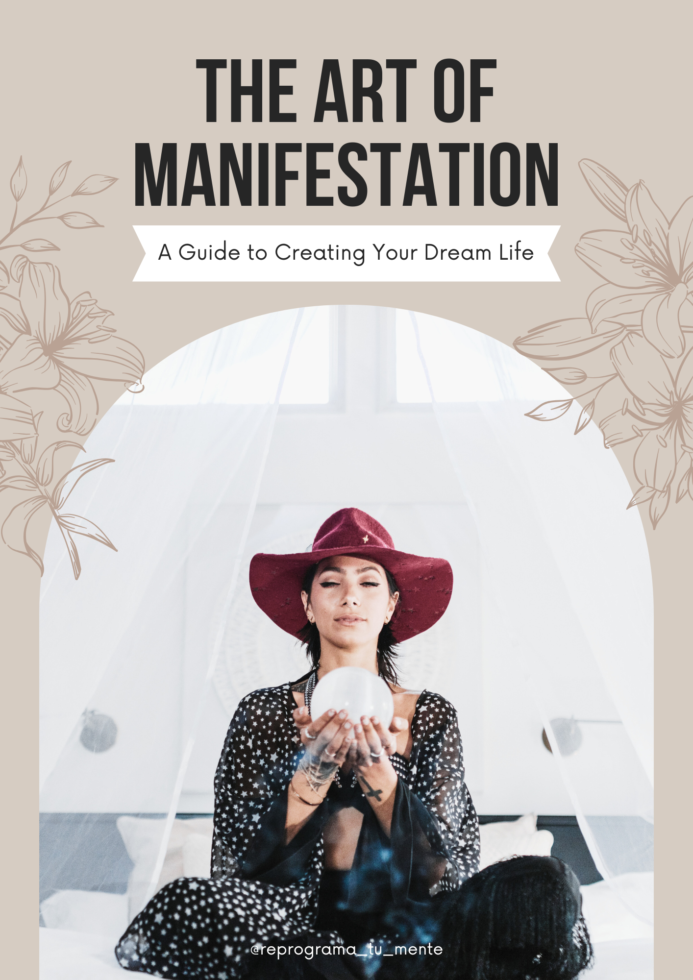 The Art of Manifestation: A guide to creating your dream life