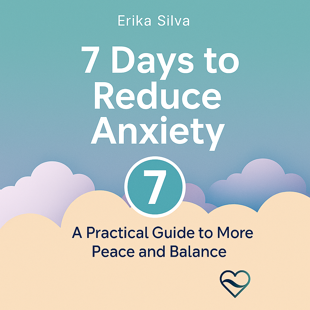 7 Days to Reduce Anxiety – A Practical Guide to Emotional Balance