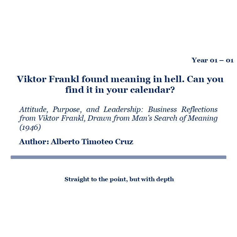 Viktor Frankl found meaning in hell. Can you find it in your calendar?