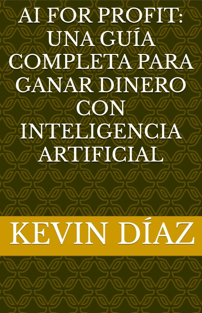 AI for Profit: A Comprehensive Guide to Making Money with Artificial Intelligence