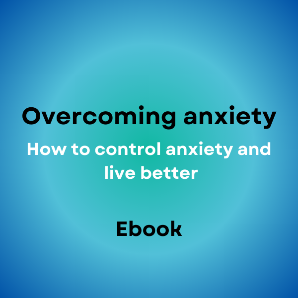 Overcoming anxiety. How to control anxiety and live better