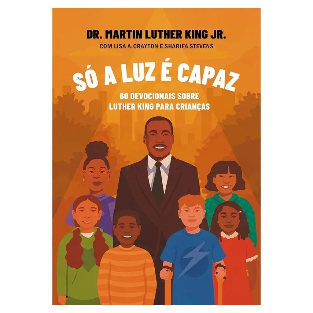 Só a Luz é Capaz - Martin Luther King Jr.