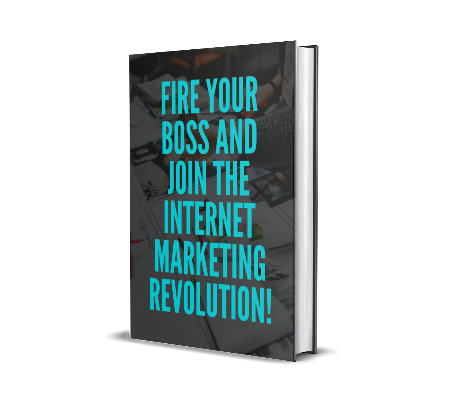 PLR - Fire Your Boss And Join The Internet Marketing Revolution!