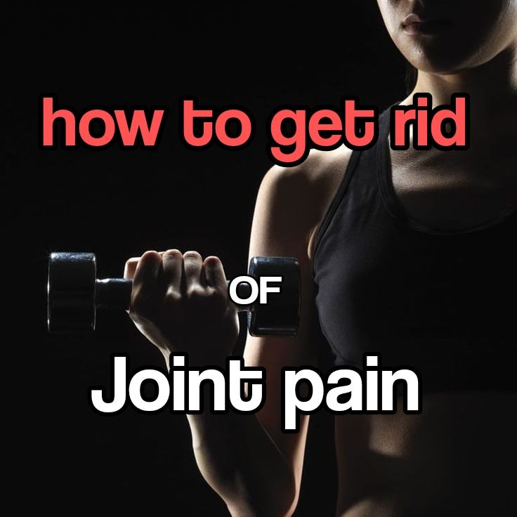 how to get rid of joint pain